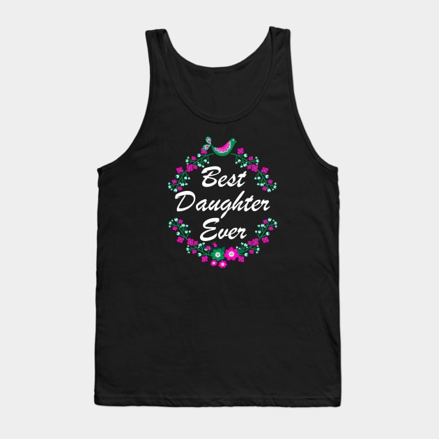 Best Daughter Ever Gifts Tank Top by Shariss